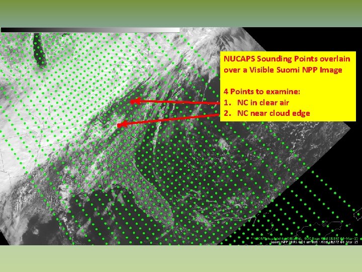 NUCAPS Sounding Points overlain over a Visible Suomi NPP Image 4 Points to examine:
