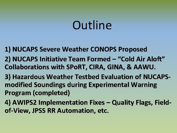 Outline 1) NUCAPS Severe Weather CONOPS Proposed 2) NUCAPS Initiative Team Formed – “Cold