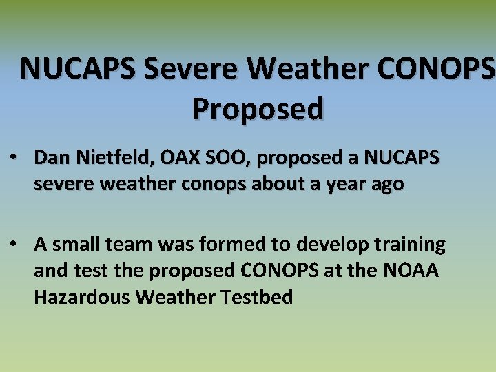 NUCAPS Severe Weather CONOPS Proposed • Dan Nietfeld, OAX SOO, proposed a NUCAPS severe