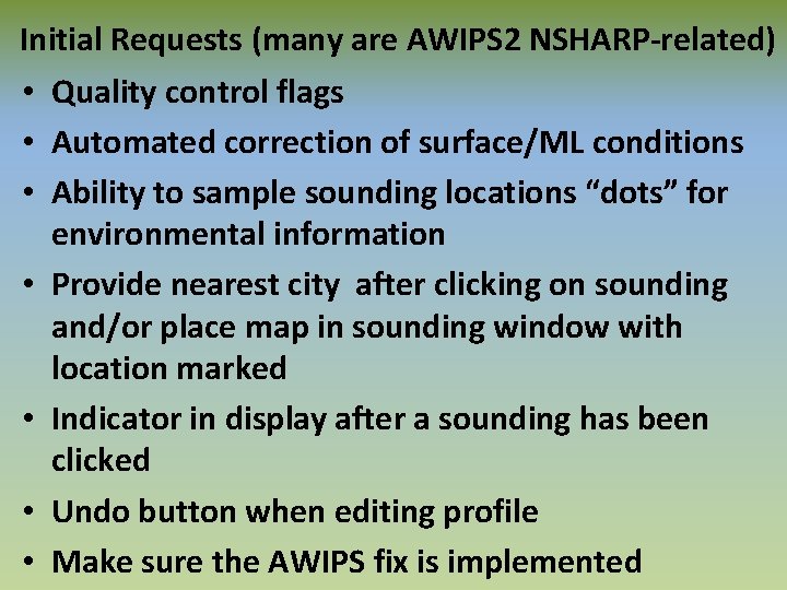 Initial Requests (many are AWIPS 2 NSHARP-related) • Quality control flags • Automated correction