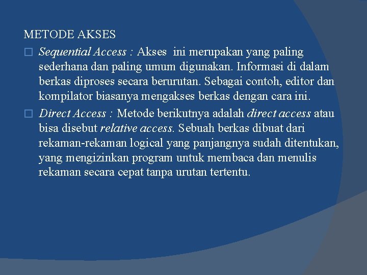 METODE AKSES � Sequential Access : Akses ini merupakan yang paling sederhana dan paling