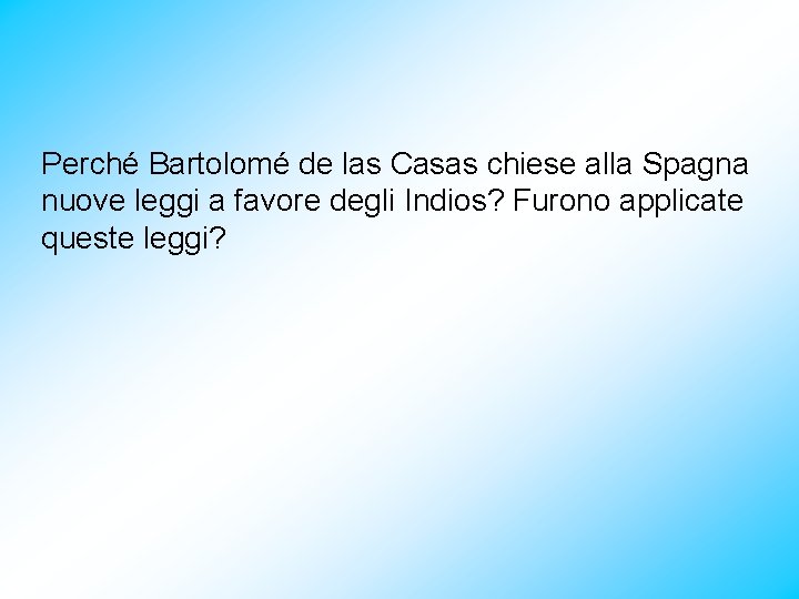 Perché Bartolomé de las Casas chiese alla Spagna nuove leggi a favore degli Indios?