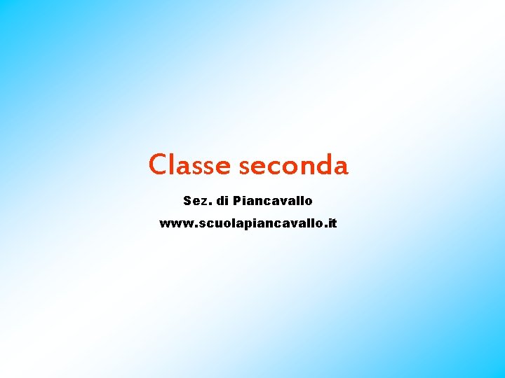 Classe seconda Sez. di Piancavallo www. scuolapiancavallo. it 