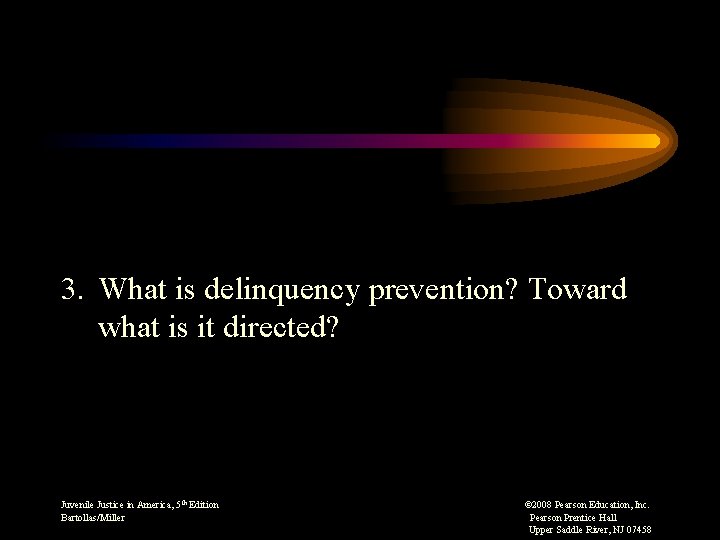3. What is delinquency prevention? Toward what is it directed? Juvenile Justice in America,