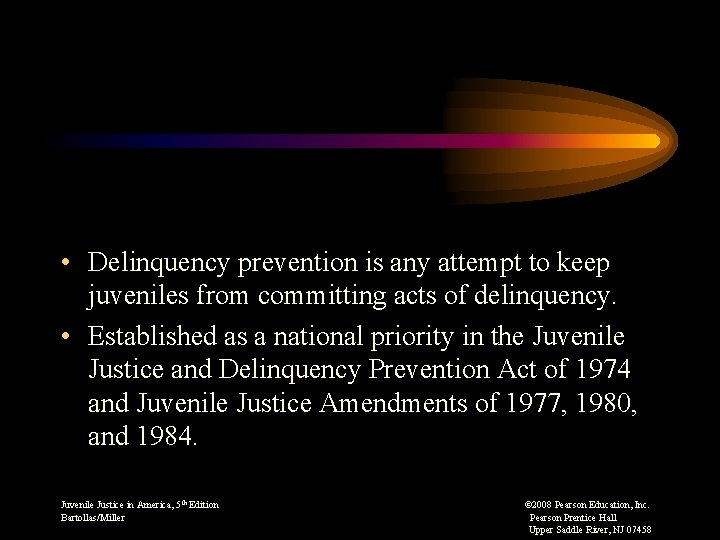 • Delinquency prevention is any attempt to keep juveniles from committing acts of