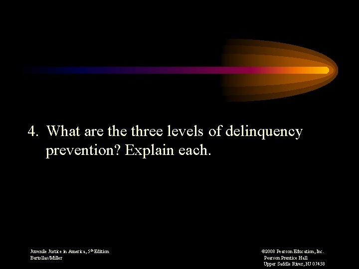 4. What are three levels of delinquency prevention? Explain each. Juvenile Justice in America,