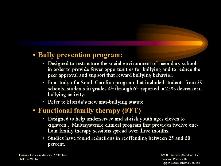  • Bully prevention program: • Designed to restructure the social environment of secondary