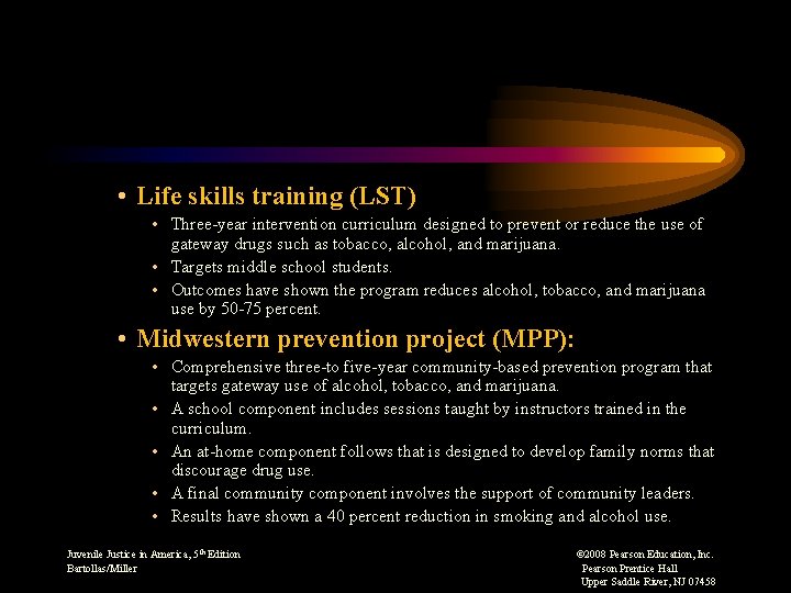  • Life skills training (LST) • Three-year intervention curriculum designed to prevent or