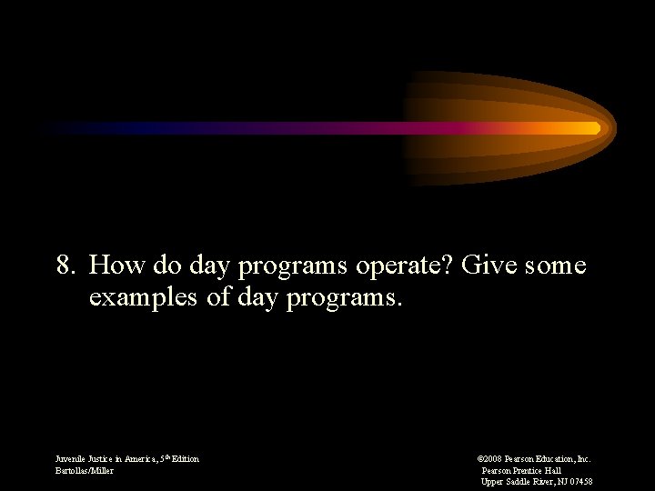 8. How do day programs operate? Give some examples of day programs. Juvenile Justice