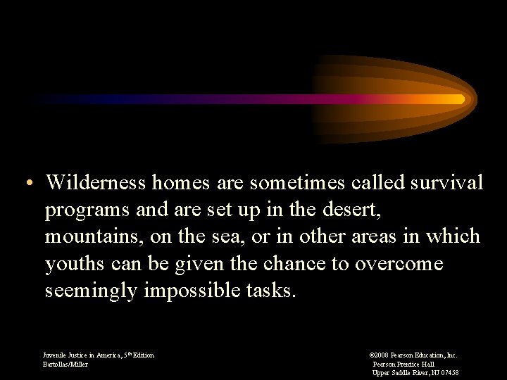  • Wilderness homes are sometimes called survival programs and are set up in