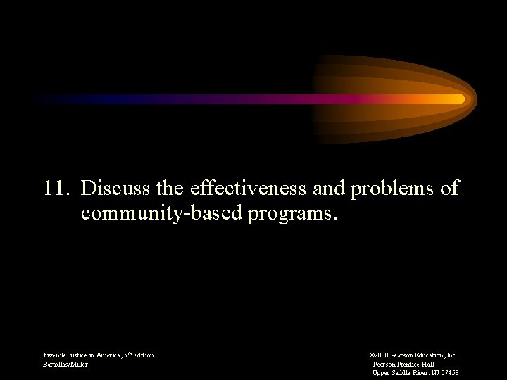 11. Discuss the effectiveness and problems of community-based programs. Juvenile Justice in America, 5