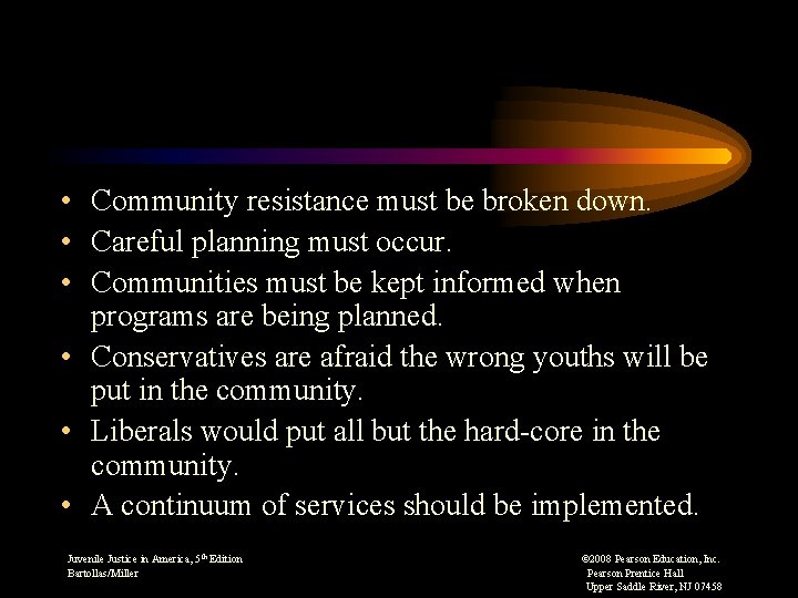  • Community resistance must be broken down. • Careful planning must occur. •