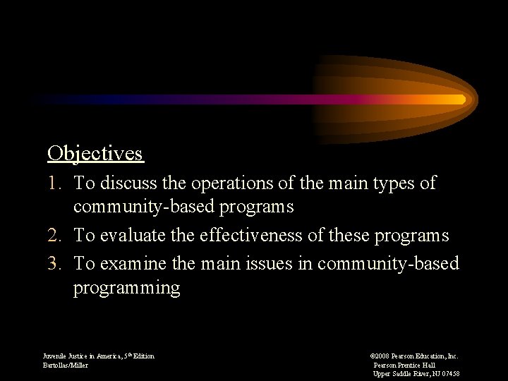 Objectives 1. To discuss the operations of the main types of community-based programs 2.