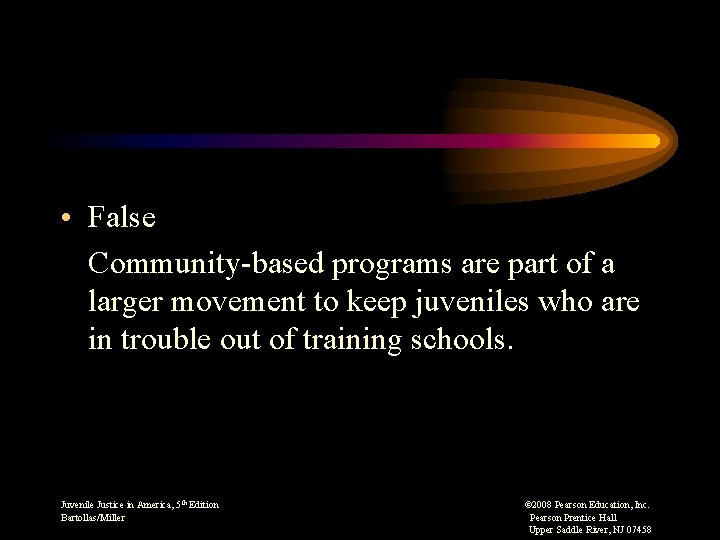  • False Community-based programs are part of a larger movement to keep juveniles