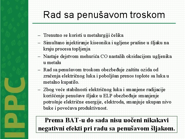 Rad sa penušavom troskom – Trenutno se koristi u metalurgiji čelika – Simultano injektiranje