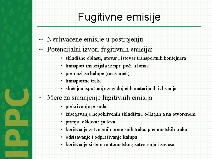 Fugitivne emisije ~ Neuhvaćene emisije u postrojenju ~ Potencijalni izvori fugitivnih emisija: • •