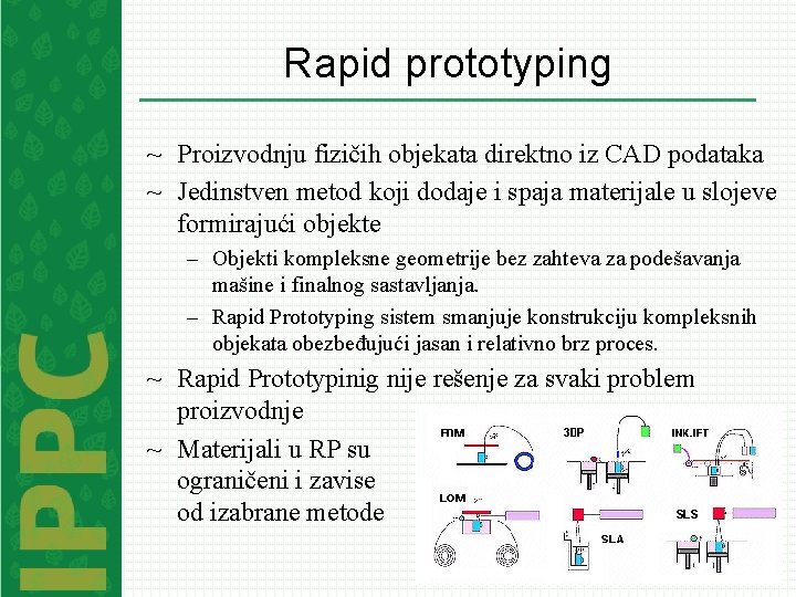 Rapid prototyping ~ Proizvodnju fizičih objekata direktno iz CAD podataka ~ Jedinstven metod koji