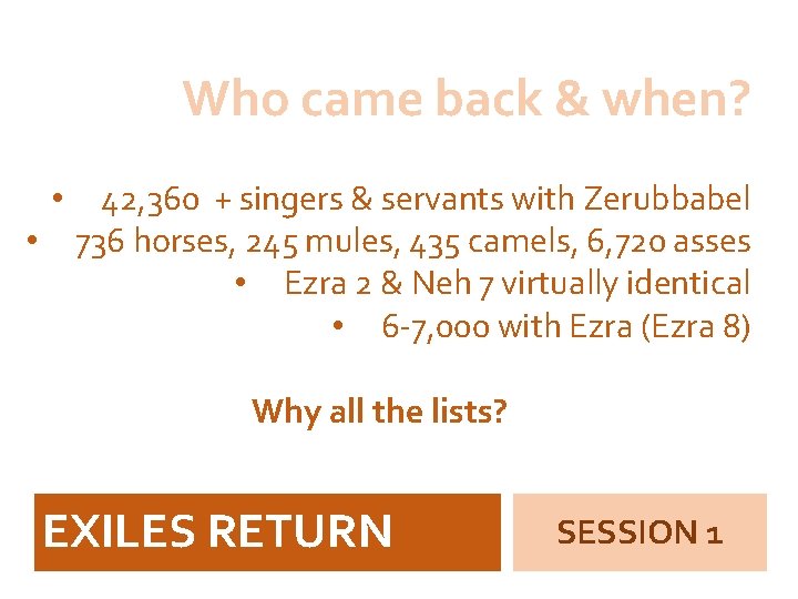 Who came back & when? • • 42, 360 + singers & servants with