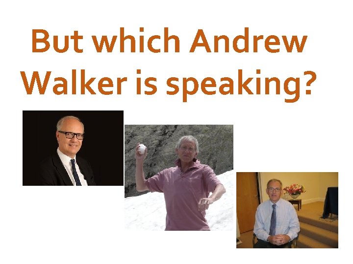 But which Andrew Walker is speaking? 