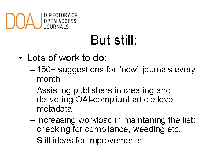 But still: • Lots of work to do: – 150+ suggestions for ”new” journals