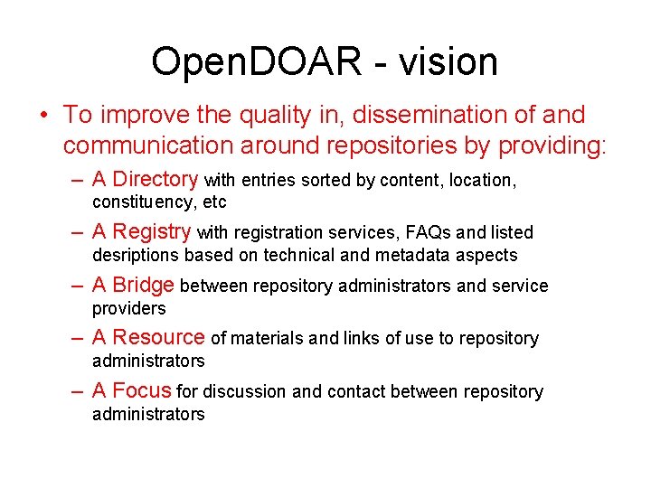 Open. DOAR - vision • To improve the quality in, dissemination of and communication