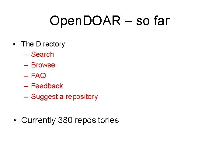 Open. DOAR – so far • The Directory – Search – Browse – FAQ