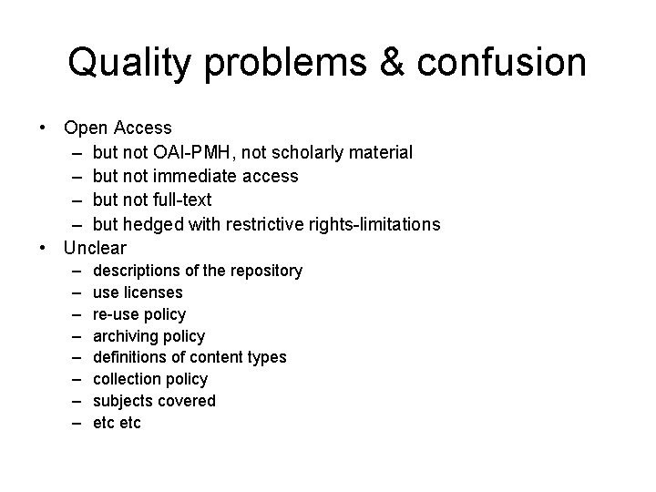 Quality problems & confusion • Open Access – but not OAI-PMH, not scholarly material