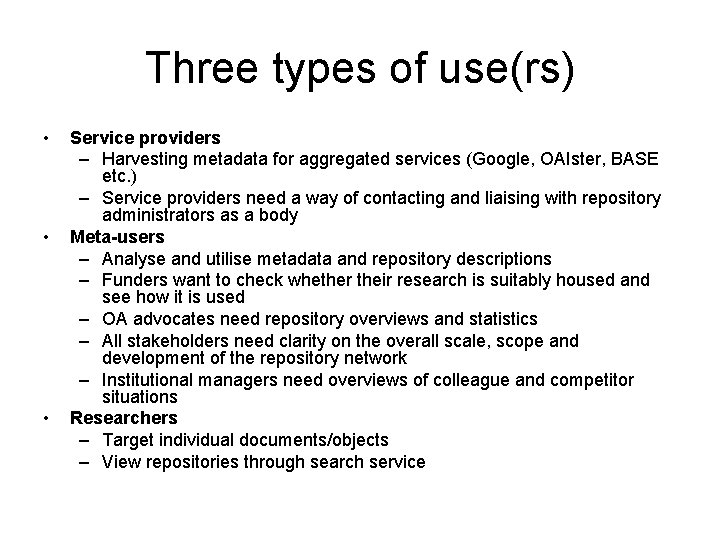Three types of use(rs) • • • Service providers – Harvesting metadata for aggregated