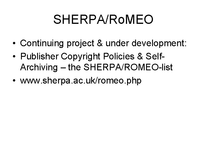 SHERPA/Ro. MEO • Continuing project & under development: • Publisher Copyright Policies & Self.