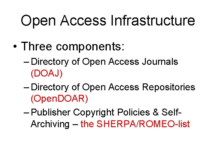 Open Access Infrastructure • Three components: – Directory of Open Access Journals (DOAJ) –