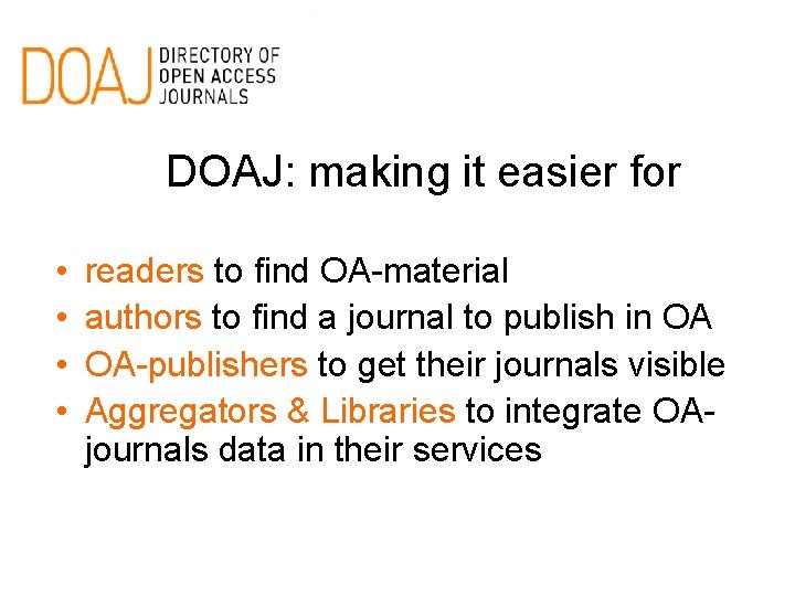 DOAJ: making it easier for • • readers to find OA-material authors to find