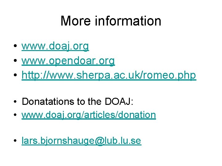 More information • www. doaj. org • www. opendoar. org • http: //www. sherpa.