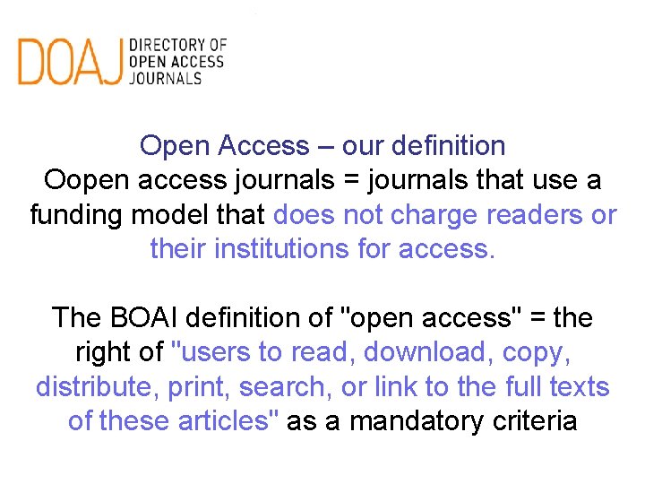 Open Access – our definition Oopen access journals = journals that use a funding