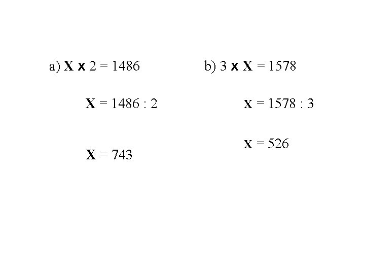 a) X x 2 = 1486 X = 1486 : 2 X = 743