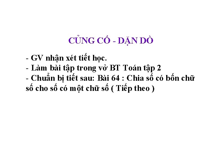 CỦNG CỐ - DẶN DÒ - GV nhận xét tiết học. - Làm bài