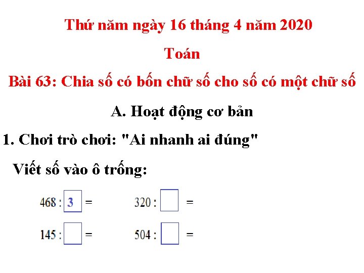 Thứ năm ngày 16 tháng 4 năm 2020 Toán Bài 63: Chia số có