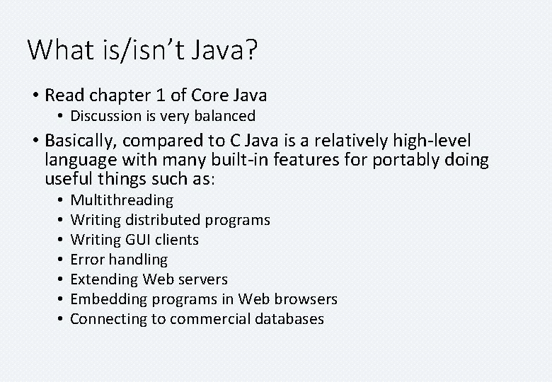 What is/isn’t Java? • Read chapter 1 of Core Java • Discussion is very