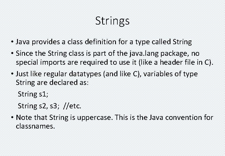 Strings • Java provides a class definition for a type called String • Since
