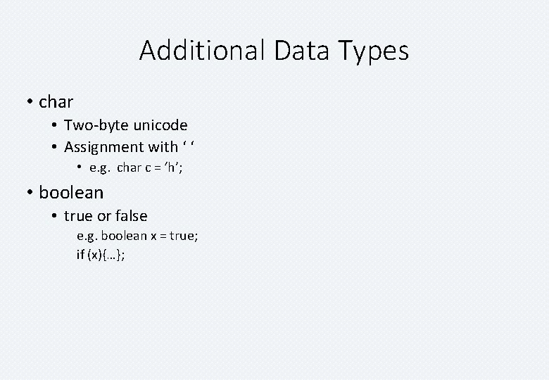 Additional Data Types • char • Two-byte unicode • Assignment with ‘ ‘ •