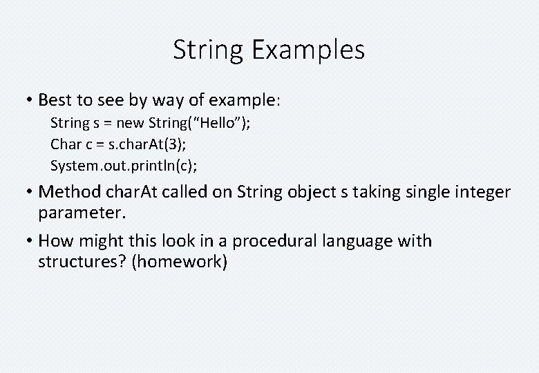 String Examples • Best to see by way of example: String s = new