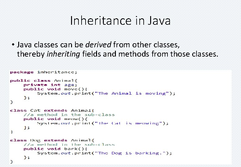Inheritance in Java • Java classes can be derived from other classes, thereby inheriting