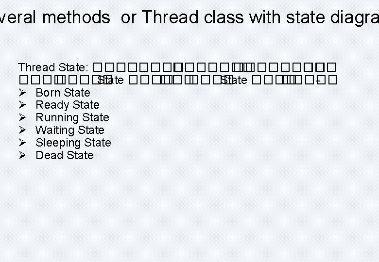 veral methods or Thread class with state diagra Thread State: �������� ����� State ����