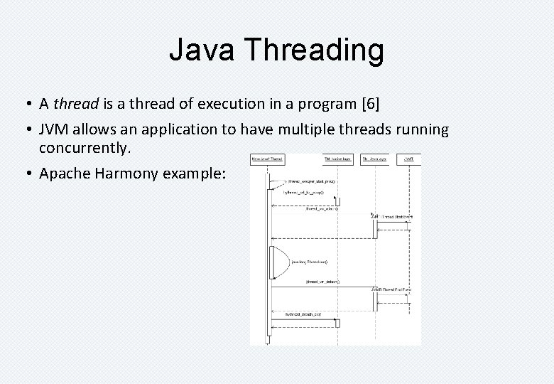 Java Threading • A thread is a thread of execution in a program [6]