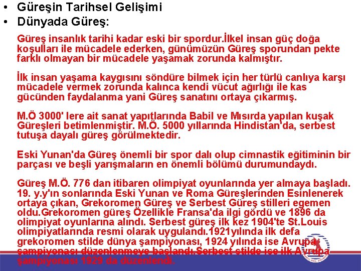  • Güreşin Tarihsel Gelişimi • Dünyada Güreş: Güreş insanlık tarihi kadar eski bir