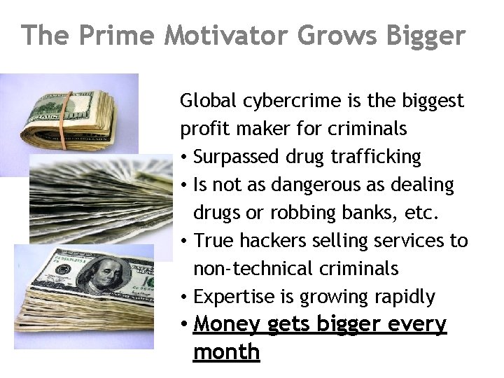 The Prime Motivator Grows Bigger Global cybercrime is the biggest profit maker for criminals