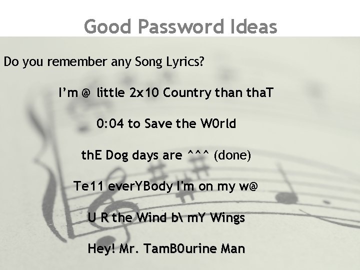 Good Password Ideas Do you remember any Song Lyrics? I’m @ little 2 x