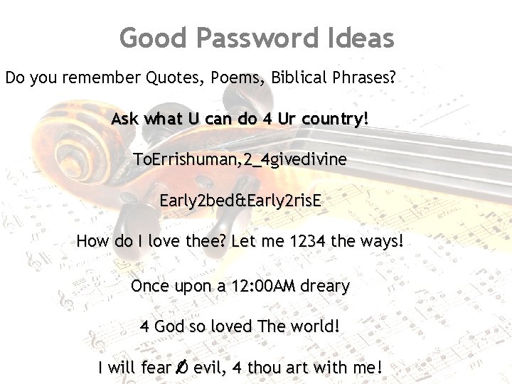 Good Password Ideas Do you remember Quotes, Poems, Biblical Phrases? Ask what U can