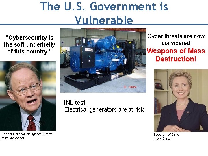 The U. S. Government is Vulnerable Cyber threats are now considered "Cybersecurity is the