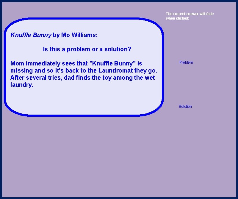 The correct answer will fade when clicked: Knuffle Bunny by Mo Williams: Is this