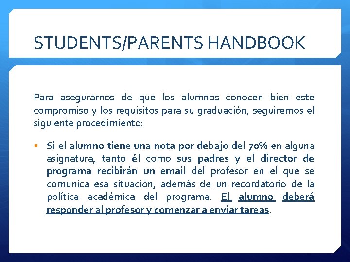 STUDENTS/PARENTS HANDBOOK Para asegurarnos de que los alumnos conocen bien este compromiso y los